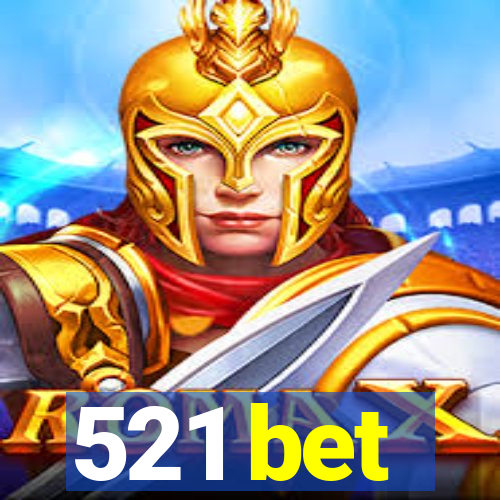 521 bet